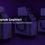 lazer kaynak çeşitleri