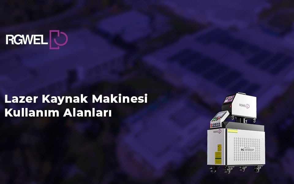 lazer kaynak makinesi kullanım alanları